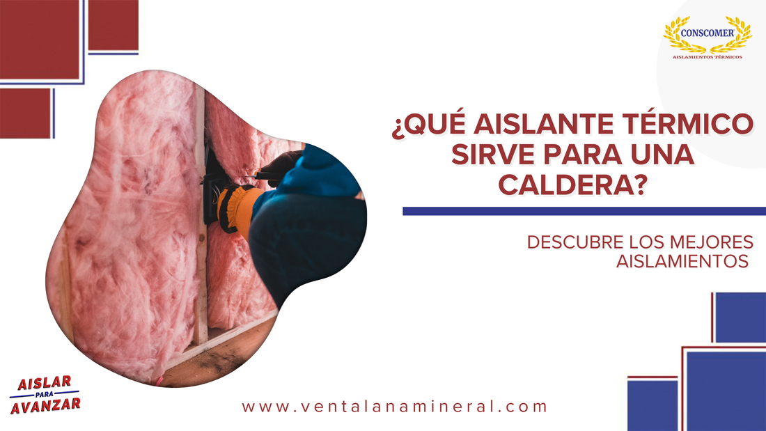 ¿Qué aislante térmico sirve para una caldera?