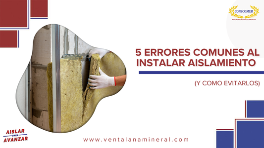 5 errores comunes al instalar aislamiento (Y como evitarlos)