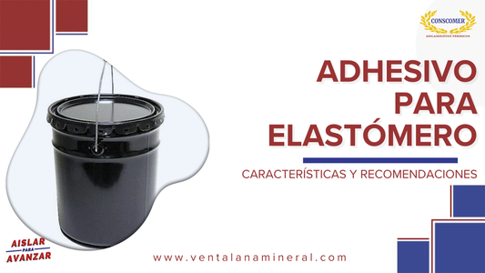 Adhesivo para Elastómero, Características y Recomendaciones