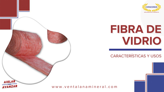 Fibra de vidrio como aislante térmico: eficiencia y rendimiento en construcción