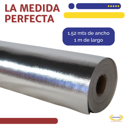 TELA DE FIBRA DE VIDRIO ALUMINIZADA POR UNA CARA ANCHO: 1.52 MTS LARGO: 45 MTS PESO: 45 KGS, TERMINADO : ALUMINIO conscomer